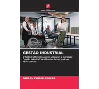 Gestão Industrial: O facto de diferentes autores utilizarem a expressão "gestão industrial" de diferentes formas pode ser muito confuso.