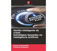Gestão inteligente de crises Estratégias baseadas na Inteligência Artificial