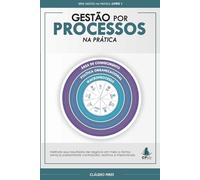 Gestão Por Processos Na Prática: Por onde começar sua cultura de processos de negócio: 1 (Gestão Na Prática)