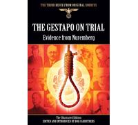Gestapo on Trial: Evidence from Nuremberg (Third Reich from Original Sources)