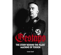 Gestapo the Story Behind the Nazis Machine of Terror
