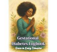 Gestational Diabetes Logbook: Grace in Every Trimester-Already So Loved