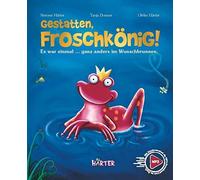 Gestatten, FroschkAnig: Es war einmal ... gan, HArter, Donner, HArter.