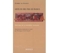 Geste de Dieu Par Les Francs: Histoire de La Premiere Croisade (Miroir Du Moyen Age)
