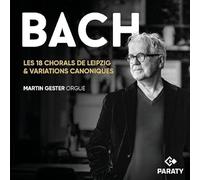 Gester,Martin - Les 18 Chorals de Leipzig & Variations Canoniques