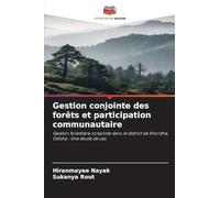 Gestion conjointe des forêts et participation communautaire: Gestion forestière conjointe dans le district de Khordha, Odisha : Une étude de cas