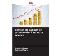Gestion de cabinet en orthodontie: l'art et la science