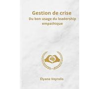 Gestion de crise : du bon usage du leadership empathique