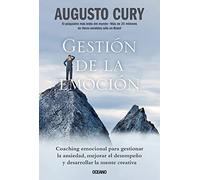 Gestión de la Emoción.: Coaching Emocional Para Gestionar La Ansiedad, Mejorar El Desempeño Y Desarrollar La Mente Creativa