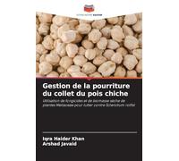 Gestion de la pourriture du collet du pois chiche: Utilisation de fongicides et de biomasse sèche de plantes Meliaceae pour lutter contre Sclerotium rolfsii