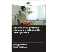 Gestion de la pratique clinique en orthodontie - Une synthèse