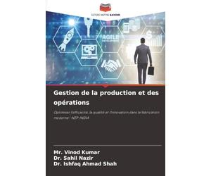 Gestion de la production et des opérations: Optimiser l'efficacité, la qualité et l'innovation dans la fabrication moderne--NEP-INDIA