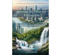 Gestion de l'Eau en Entreprise: Gestion stratégique des risques et leadership ESG (Résilience hydrique pour l'entreprise)