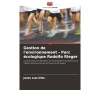 Gestion de l'environnement - Parc écologique Rodolfo Rieger: Les processus d'utilisation et d'occupation durables de la région des sources qui forment le lac public