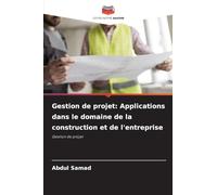 Gestion de projet: Applications dans le domaine de la construction et de l'entreprise