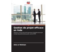 Gestion de projet efficace en Inde: Étude sur la fourniture de services d'infrastructure par le biais de partenariats public-privé (PPP)