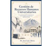 Gestión de Recursos Humanos Universitarios: Una propuesta para el mejoramiento de la calidad a partir del caso FACPYA-UANL