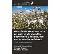 Gestión de recursos para un cultivo de algodón sostenible y respetuoso con el medio ambiente: Cultivo sostenible del algodón