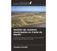 Gestión de residuos municipales en Costa de Marfil:: Percepciones, prácticas domésticas y riesgos sanitarios en las ciudades de Bouaké y Tiassalé