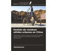 Gestión de residuos sólidos urbanos en China: Investigación sobre la situación actual de los residuos sólidos urbanos en China desde una perspectiva internacional