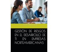 GESTIÓN DE RIESGOS EN EL DESARROLLO DE TI EN EMPRESAS NORTEAMERICANAS