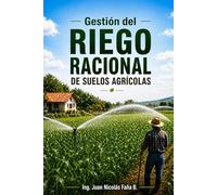 Gestión del Riego Racional de Suelos Agrícolas: Cómo Regar sin Excesos, Pero sin Defectos (GESTION RACIONAL DE RECURSOS AMBIENTALES)