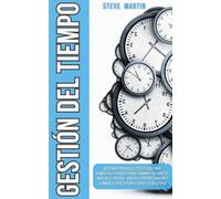 Gestión del Tiempo: ¡Descubre Poderosas Estrategias Para Aumentar La Productividad, Dominar Tus Hábitos, Ampliar El Enfoque, Vencer La Procrastinación ... Lograr Tus Objetivos!: 5 (Self Help Mastery)