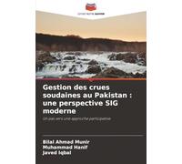 Gestion des crues soudaines au Pakistan : une perspective SIG moderne: Un pas vers une approche participative