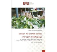 Gestion des déchets solides ménagers à Mahajanga: Les déchets solides ménagers utilisés à l’amélioration des conditions de vie. Cas de la ville de Mahajanga