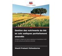 Gestion des nutriments du blé en sols sodiques partiellement amendés: Utilisation intégrée de l'azote organique et minéral pour le blé en sols sodiques partiellement amendés