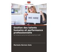 Gestion des talents humains et performance professionnelle: Sur la base du personnel administratif de l'UJED