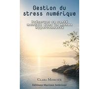 Gestion du stress numérique: Préserver sa santé mentale dans un monde hyperconnecté