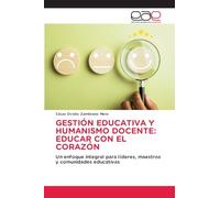GESTIÓN EDUCATIVA Y HUMANISMO DOCENTE: EDUCAR CON EL CORAZÓN