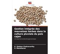 Gestion intégrée des mauvaises herbes dans la culture pluviale du pois cajan: Un travail de recherche agronomique