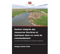 Gestion intégrée des ressources foncières et hydriques dans un canal de commandement: une approche de modélisation par simulation-optimisation