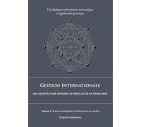 Gestion Internationale : Une architecture integrée de résolution de problèmes: Volume 2: Analyses stratégiques et architectures de solution