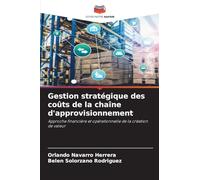 Gestion stratégique des coûts de la chaîne d'approvisionnement: Approche financière et opérationnelle de la création de valeur