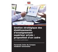 Gestion stratégique des établissements d'enseignement supérieur privés: proposition d'un cadre