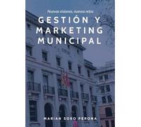 Gestión y Marketing Municipal: Nuevas visiones, nuevos retos
