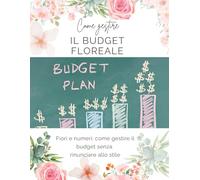 Gestione del budget floreale: Fiori e numeri: come gestire il budget senza rinunciare allo stile