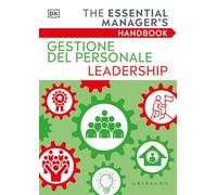 Gestione del personale Leadership. The essential manager's handbook (Straordinariamente)