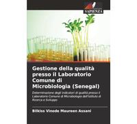 Gestione della qualità presso il Laboratorio Comune di Microbiologia (Senegal): Determinazione degli indicatori di qualità presso il Laboratorio ... dell'Istituto di Ricerca e Sviluppo