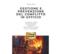 Gestione e prevenzione del conflitto in ufficio: Il conflitto sul lavoro non è un errore. È un segnale. Questo libro ti insegna a leggerlo, prevenirlo ... in leadership, fiducia e risultati.