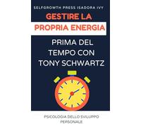 Gestire la propria energia prima del tempo con Tony Schwartz