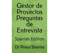 Gestor de Proyectos Preguntas de Entrevista: Spanish Edition: 5