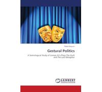Gestural Politics: A Semiological Study of Usman Ali's Plays The Guilt and The Last Metaphor