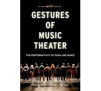 Gestures of Music Theater: The Performativity Of Song And Dance