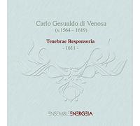 Gesualdo : Tenebrae Responsoria, 1611