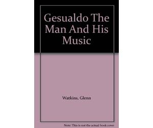 Gesualdo: The Man And His Music