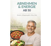 Gesund essen ab 50: Einfach. Alltagstauglich. Ohne Diät.